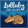 Lullaby Dreamers - Lullaby... John Williams